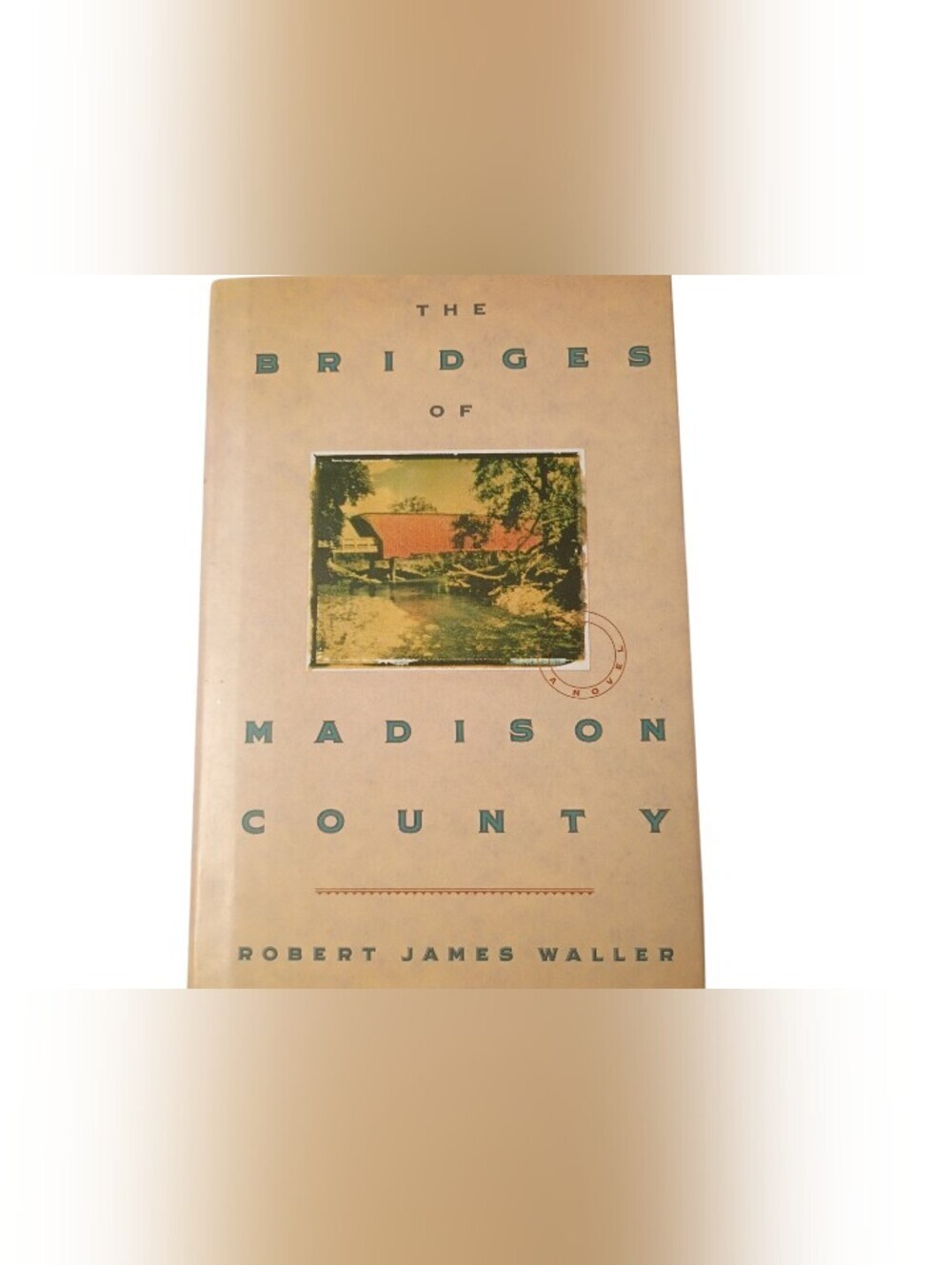 The Bridge Of Madison County By Robert James Waller 1992 First Printing